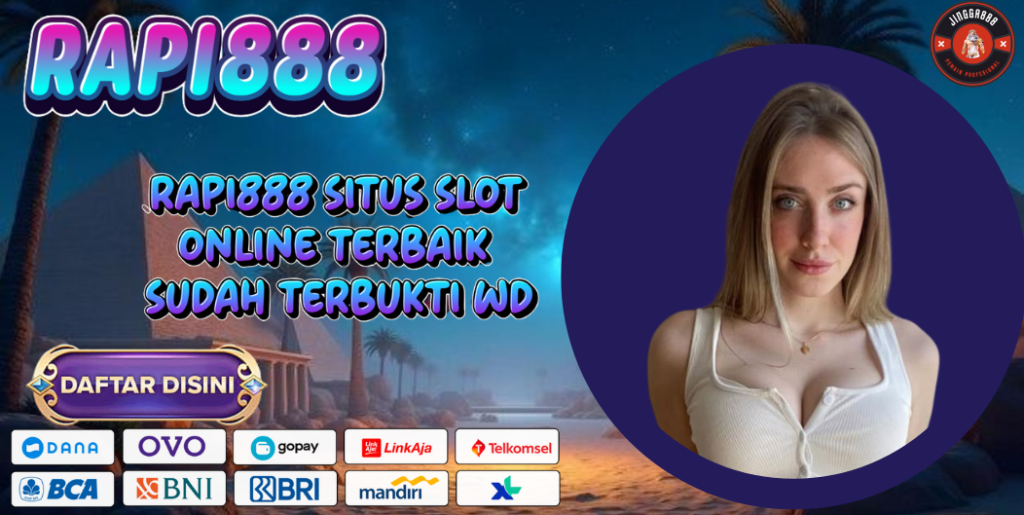 RAPI888 SITUS SLOT ONLINE TERBAIK SUDAH TERBUKTI WD
