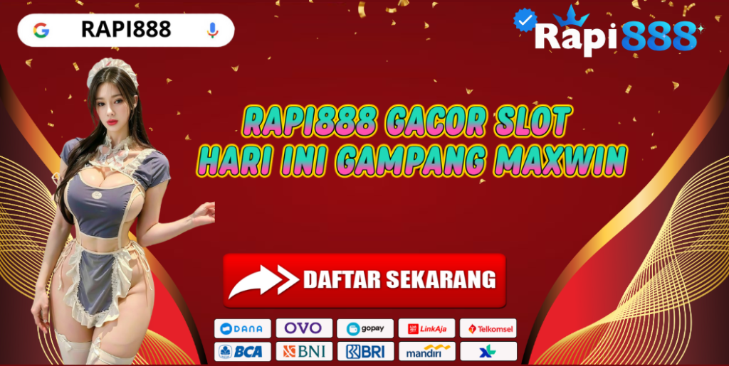 RAPI888 GACOR SLOT HARI INI GAMPANG MAXWIN